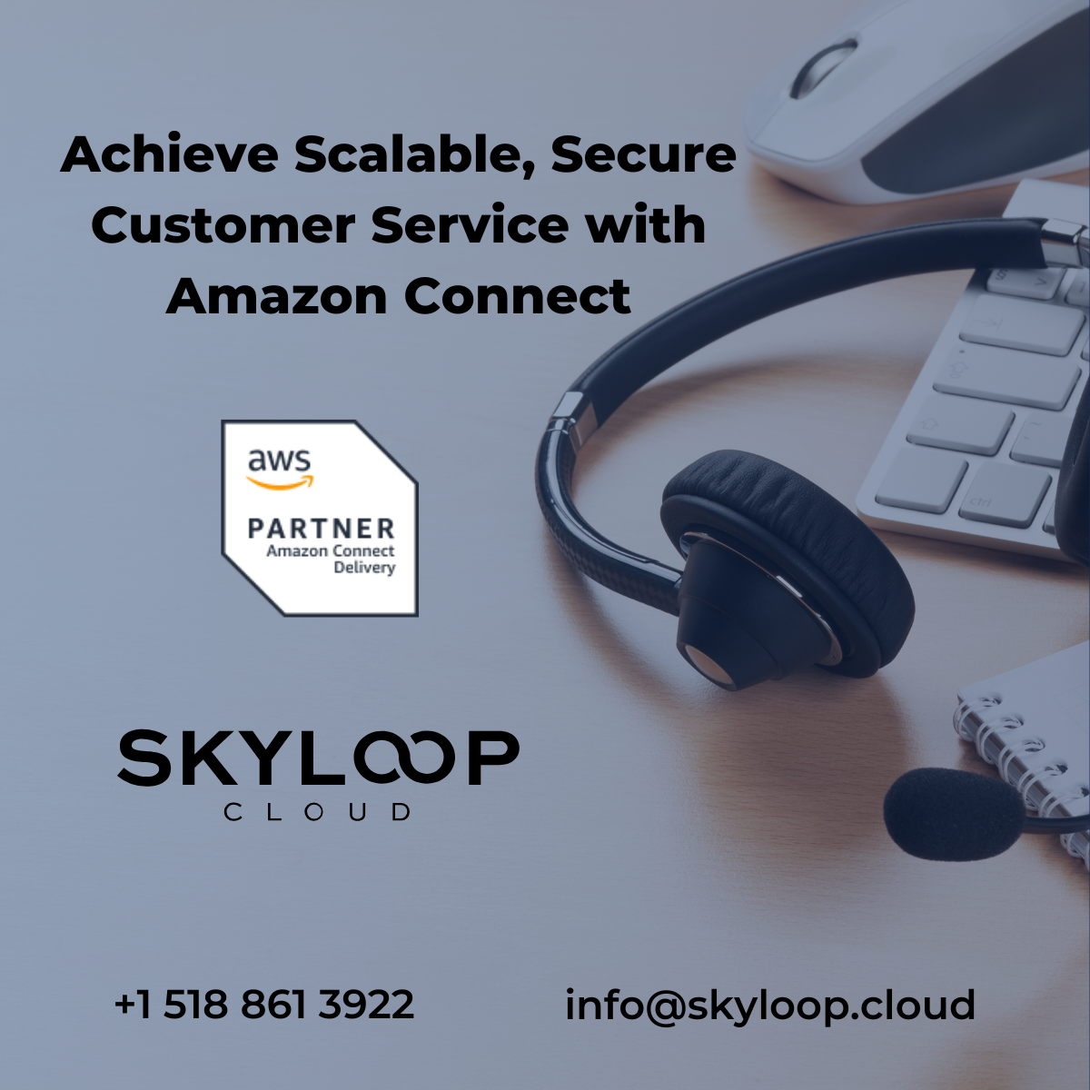 Achieve Scalable, Secure Customer Service with Amazon Connect